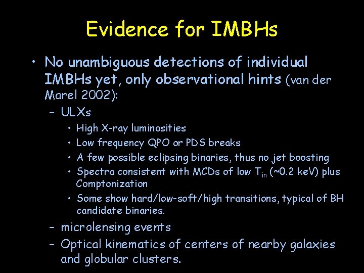 Evidence for IMBHs • No unambiguous detections of individual IMBHs yet, only observational hints