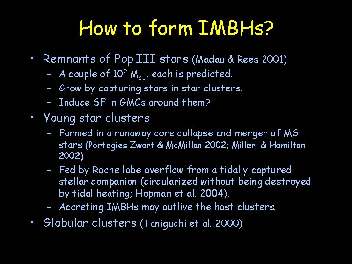 How to form IMBHs? • Remnants of Pop III stars (Madau & Rees 2001)