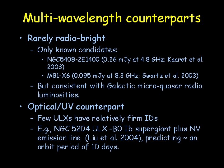 Multi-wavelength counterparts • Rarely radio-bright – Only known candidates: • NGC 5408 -2 E