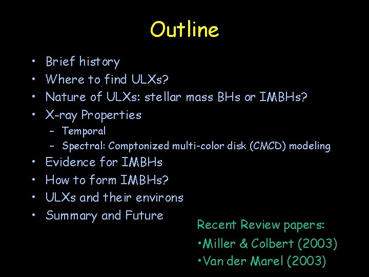 Outline • • Brief history Where to find ULXs? Nature of ULXs: stellar mass