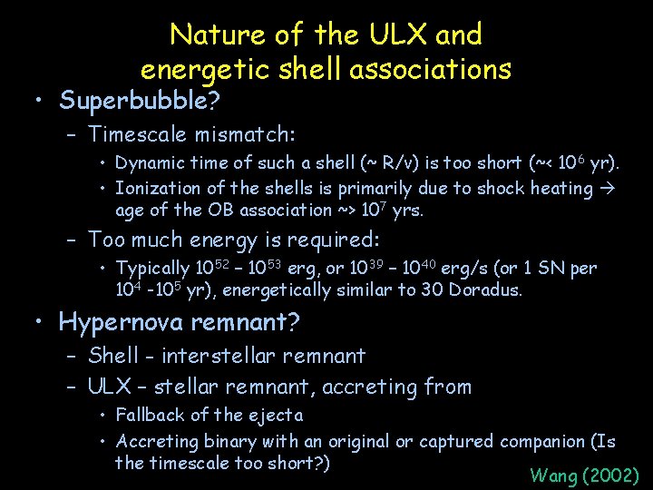 Nature of the ULX and energetic shell associations • Superbubble? – Timescale mismatch: •