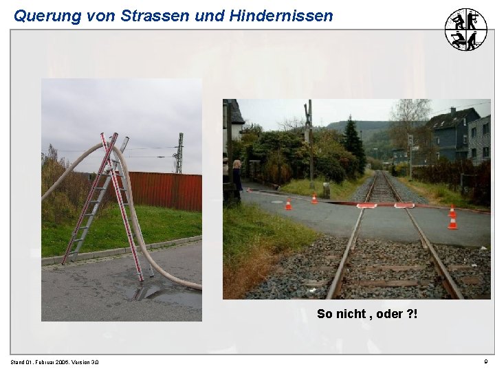 Querung von Strassen und Hindernissen So nicht , oder ? ! Stand 01. Februar Querung von Strassen und Hindernissen So nicht , oder ? ! Stand 01. Februar