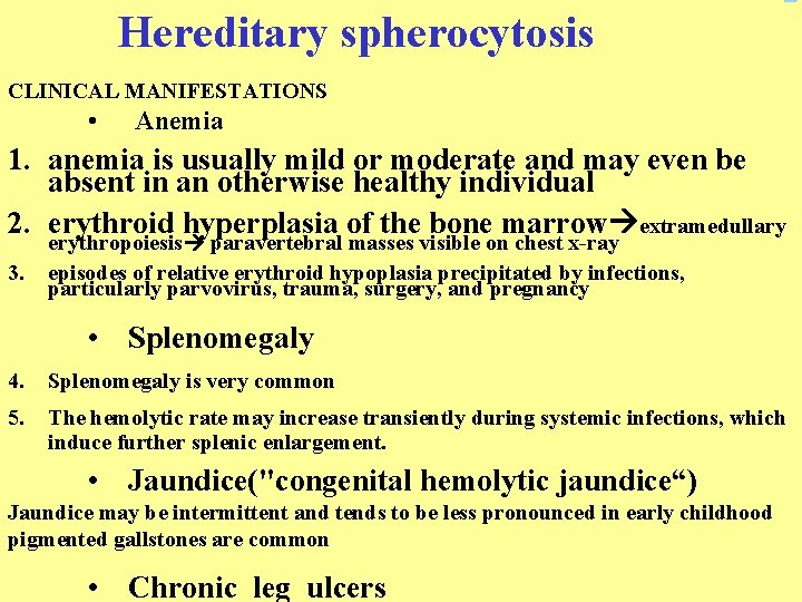 Hereditary spherocytosis CLINICAL MANIFESTATIONS • Anemia 1. anemia is usually mild or moderate and
