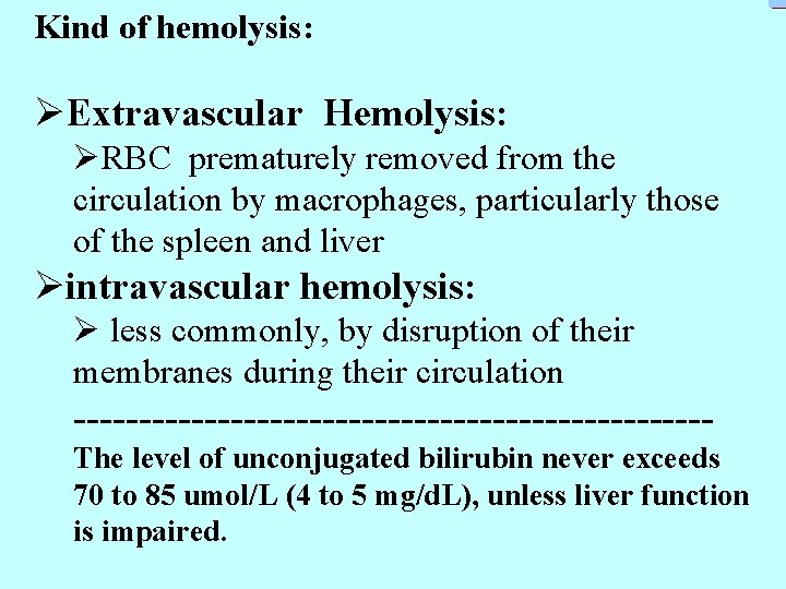 Kind of hemolysis: ØExtravascular Hemolysis: ØRBC prematurely removed from the circulation by macrophages, particularly