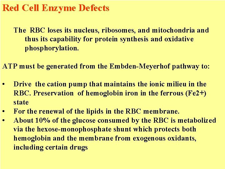 Red Cell Enzyme Defects The RBC loses its nucleus, ribosomes, and mitochondria and thus