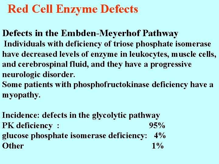 Red Cell Enzyme Defects in the Embden-Meyerhof Pathway Individuals with deficiency of triose phosphate