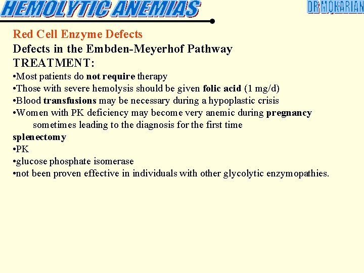 Red Cell Enzyme Defects in the Embden-Meyerhof Pathway TREATMENT: • Most patients do not