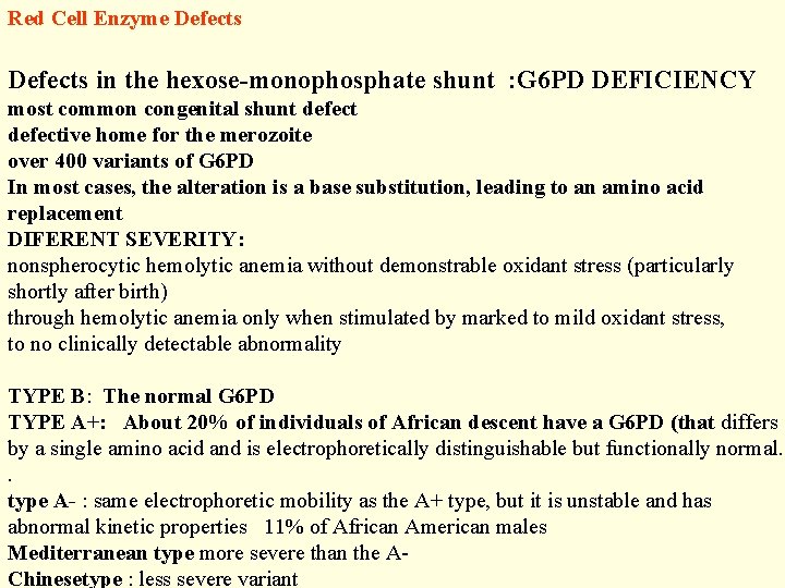 Red Cell Enzyme Defects in the hexose-monophosphate shunt : G 6 PD DEFICIENCY most