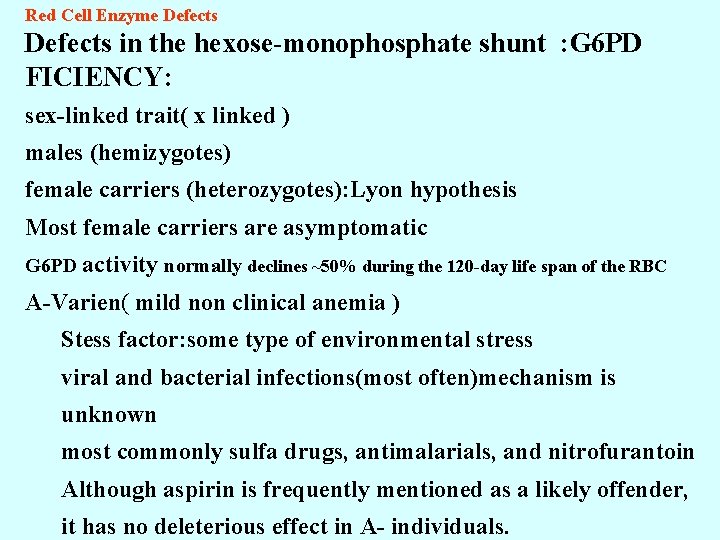 Red Cell Enzyme Defects in the hexose-monophosphate shunt : G 6 PD FICIENCY: sex-linked