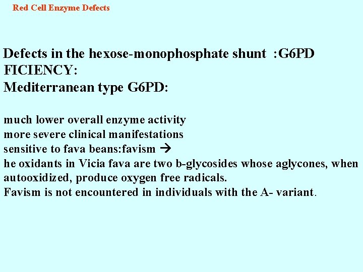 Red Cell Enzyme Defects in the hexose-monophosphate shunt : G 6 PD FICIENCY: Mediterranean