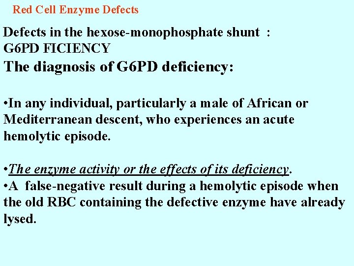 Red Cell Enzyme Defects in the hexose-monophosphate shunt : G 6 PD FICIENCY The