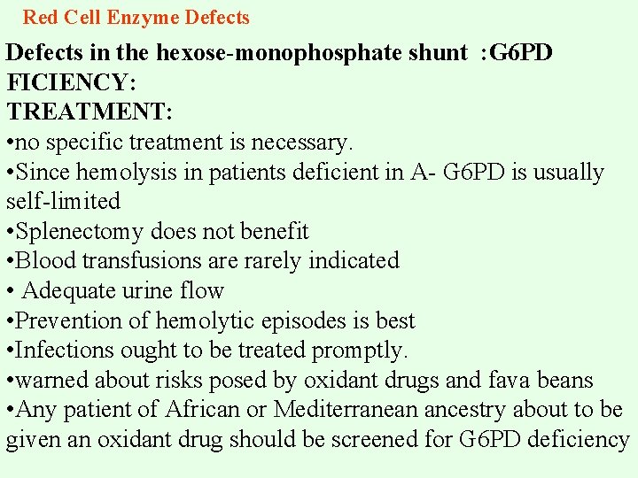 Red Cell Enzyme Defects in the hexose-monophosphate shunt : G 6 PD FICIENCY: TREATMENT: