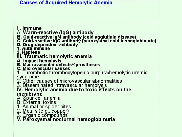 Causes of Acquired Hemolytic Anemia II. Immune A. Warm-reactive (Ig. G) antibody B. Cold-reactive
