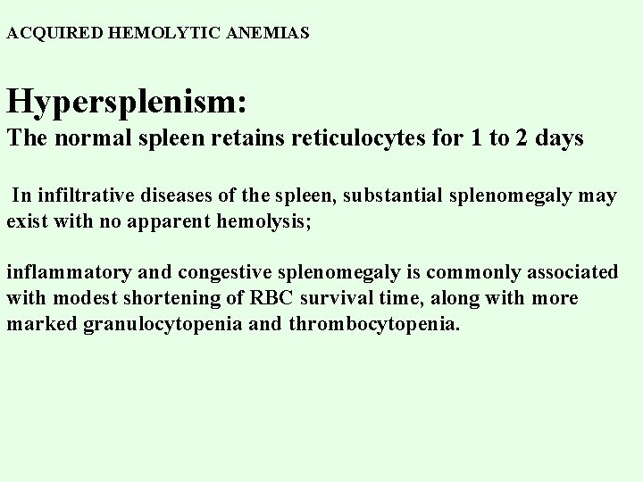 ACQUIRED HEMOLYTIC ANEMIAS Hypersplenism: The normal spleen retains reticulocytes for 1 to 2 days