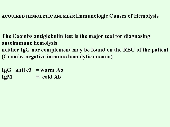 ACQUIRED HEMOLYTIC ANEMIAS: Immunologic Causes of Hemolysis The Coombs antiglobulin test is the major