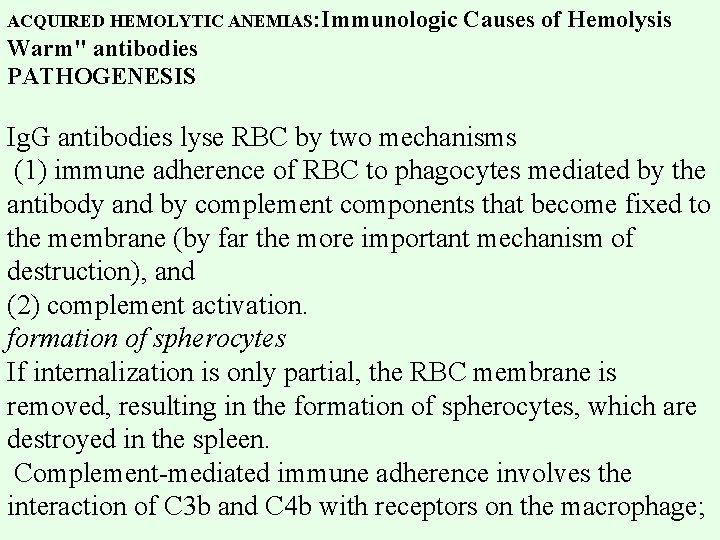 ACQUIRED HEMOLYTIC ANEMIAS: Immunologic Causes of Hemolysis Warm" antibodies PATHOGENESIS Ig. G antibodies lyse