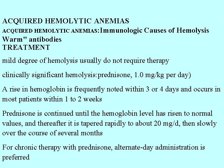 ACQUIRED HEMOLYTIC ANEMIAS: Immunologic Causes of Hemolysis Warm" antibodies TREATMENT mild degree of hemolysis