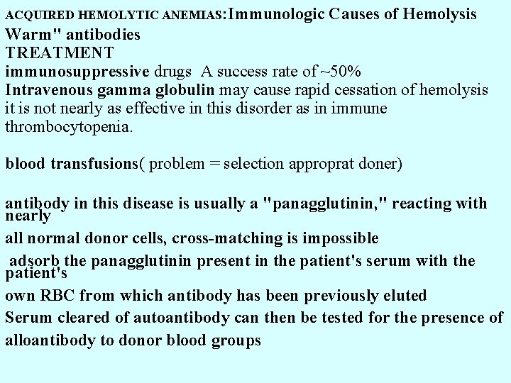 ACQUIRED HEMOLYTIC ANEMIAS: Immunologic Causes of Hemolysis Warm" antibodies TREATMENT immunosuppressive drugs A success
