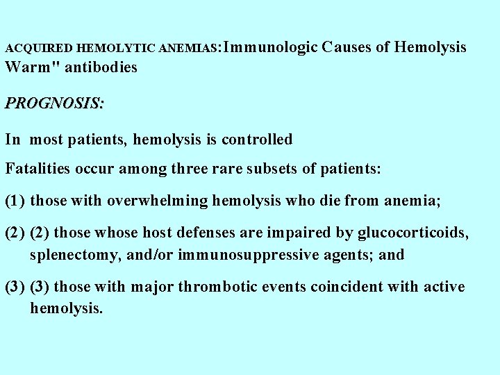 ACQUIRED HEMOLYTIC ANEMIAS: Immunologic Causes of Hemolysis Warm" antibodies PROGNOSIS: In most patients, hemolysis