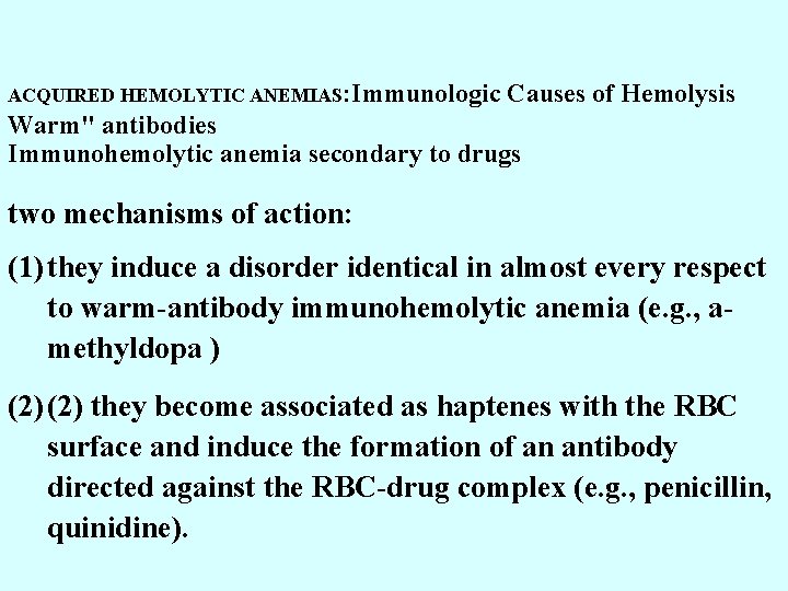 ACQUIRED HEMOLYTIC ANEMIAS: Immunologic Causes of Hemolysis Warm" antibodies Immunohemolytic anemia secondary to drugs