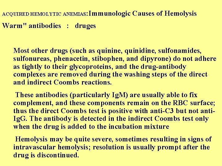 ACQUIRED HEMOLYTIC ANEMIAS: Immunologic Causes of Hemolysis Warm" antibodies : druges Most other drugs