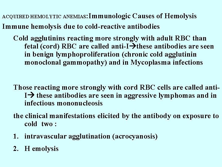 ACQUIRED HEMOLYTIC ANEMIAS: Immunologic Causes of Hemolysis Immune hemolysis due to cold-reactive antibodies Cold