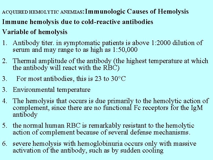 ACQUIRED HEMOLYTIC ANEMIAS: Immunologic Causes of Hemolysis Immune hemolysis due to cold-reactive antibodies Variable