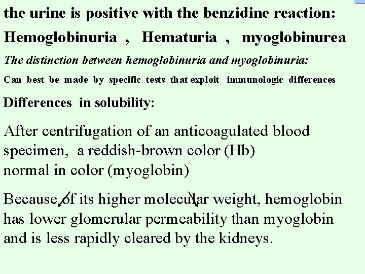 the urine is positive with the benzidine reaction: Hemoglobinuria , Hematuria , myoglobinurea The