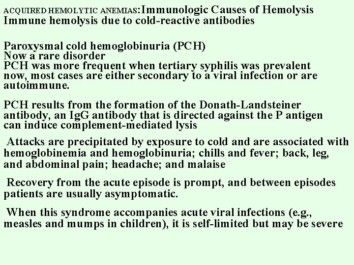 ACQUIRED HEMOLYTIC ANEMIAS: Immunologic Causes of Hemolysis Immune hemolysis due to cold-reactive antibodies Paroxysmal