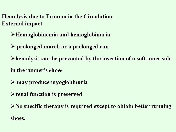 Hemolysis due to Trauma in the Circulation External impact ØHemoglobinemia and hemoglobinuria Ø prolonged