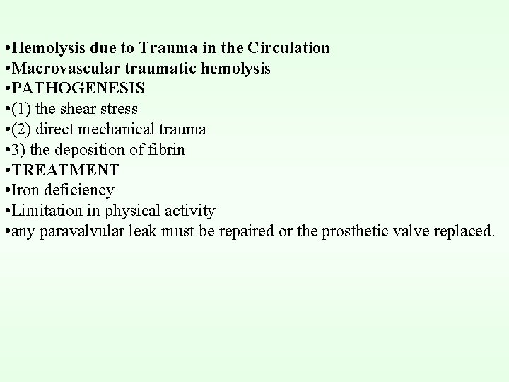  • Hemolysis due to Trauma in the Circulation • Macrovascular traumatic hemolysis •