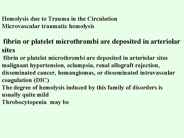 Hemolysis due to Trauma in the Circulation Microvascular traumatic hemolysis fibrin or platelet microthrombi