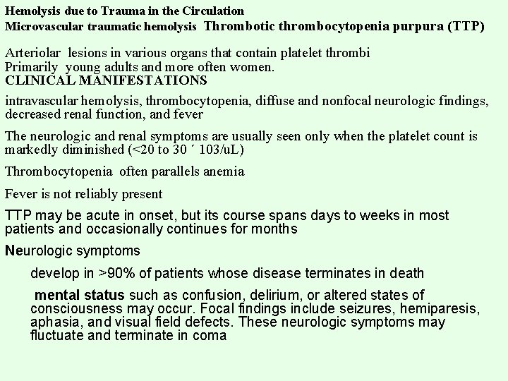Hemolysis due to Trauma in the Circulation Microvascular traumatic hemolysis Thrombotic thrombocytopenia purpura (TTP)