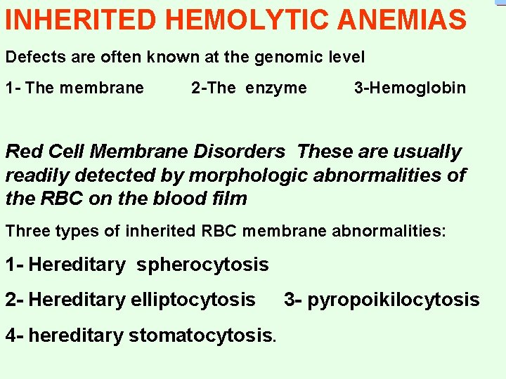 INHERITED HEMOLYTIC ANEMIAS Defects are often known at the genomic level 1 - The