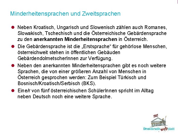 Minderheitensprachen und Zweitsprachen l Neben Kroatisch, Ungarisch und Slowenisch zählen auch Romanes, Slowakisch, Tschechisch