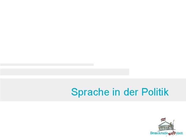 Sprache in der Politik Sprache in der Politik