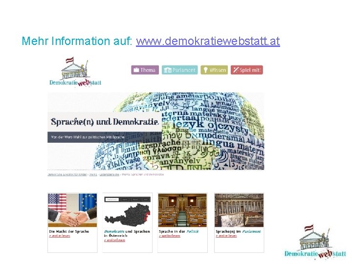 Mehr Information auf: www. demokratiewebstatt. at 