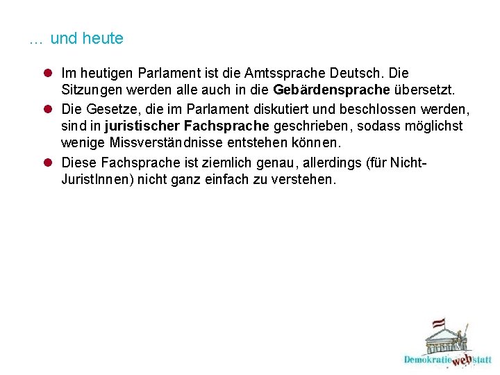 … und heute l Im heutigen Parlament ist die Amtssprache Deutsch. Die Sitzungen werden … und heute l Im heutigen Parlament ist die Amtssprache Deutsch. Die Sitzungen werden