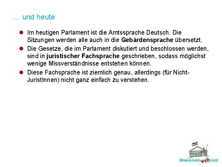 … und heute l Im heutigen Parlament ist die Amtssprache Deutsch. Die Sitzungen werden