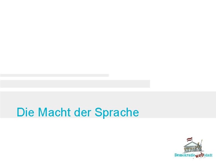 Die Macht der Sprache Die Macht der Sprache