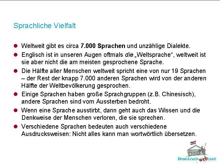 Sprachliche Vielfalt l Weltweit gibt es circa 7. 000 Sprachen und unzählige Dialekte. l