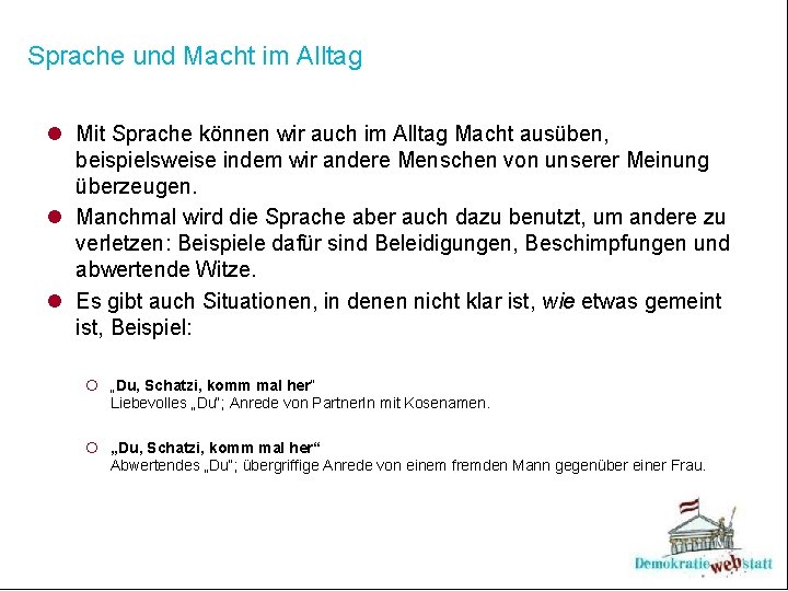 Sprache und Macht im Alltag l Mit Sprache können wir auch im Alltag Macht Sprache und Macht im Alltag l Mit Sprache können wir auch im Alltag Macht
