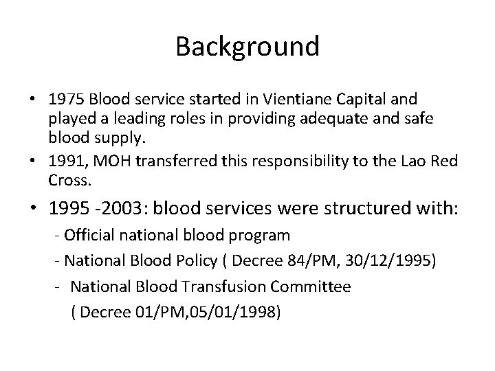 Background • 1975 Blood service started in Vientiane Capital and played a leading roles
