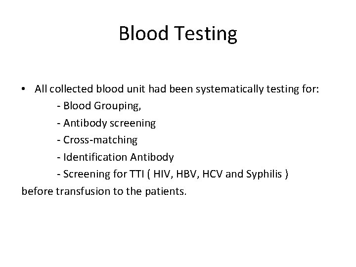 Blood Testing • All collected blood unit had been systematically testing for: - Blood