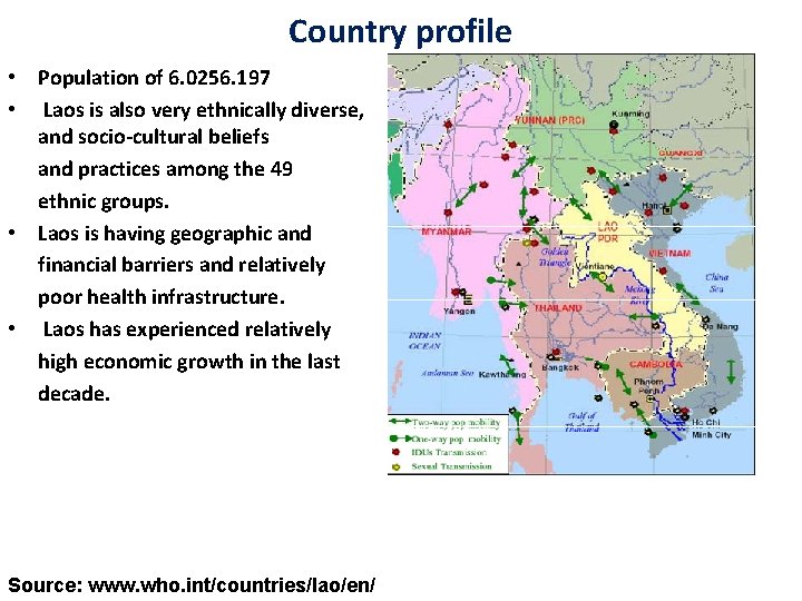 Country profile • Population of 6. 0256. 197 • Laos is also very ethnically