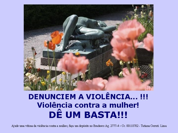 DENUNCIEM A VIOLÊNCIA. . . !!! Violência contra a mulher! DÊ UM BASTA!!! Ajude