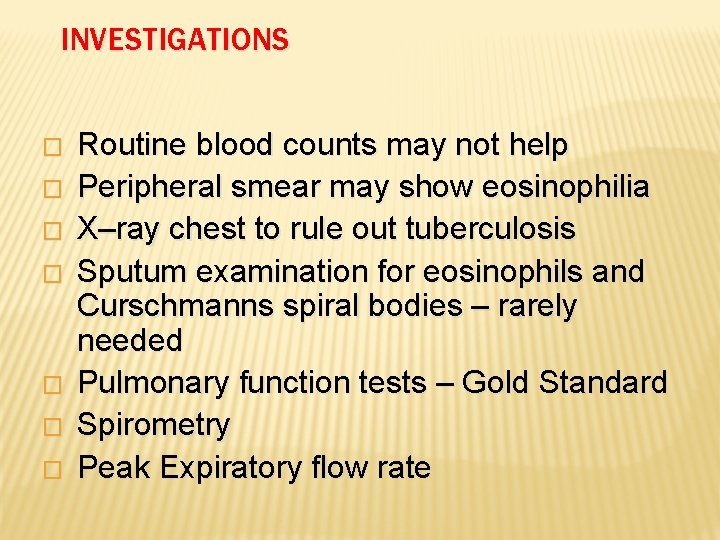 INVESTIGATIONS � � � � Routine blood counts may not help Peripheral smear may