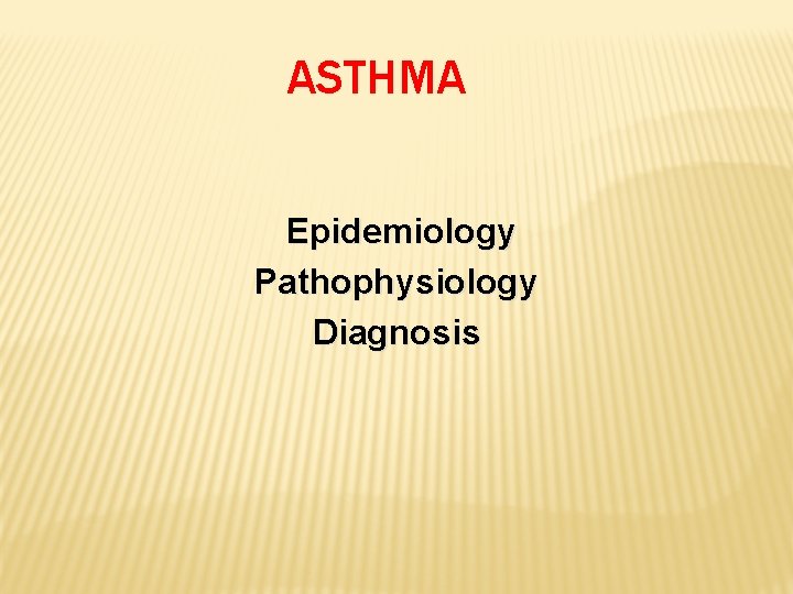 ASTHMA Epidemiology Pathophysiology Diagnosis 