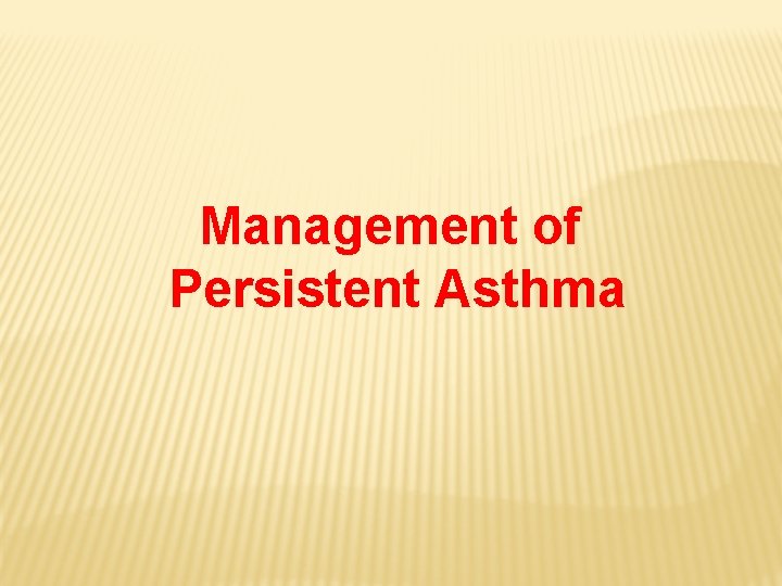 Management of Persistent Asthma 