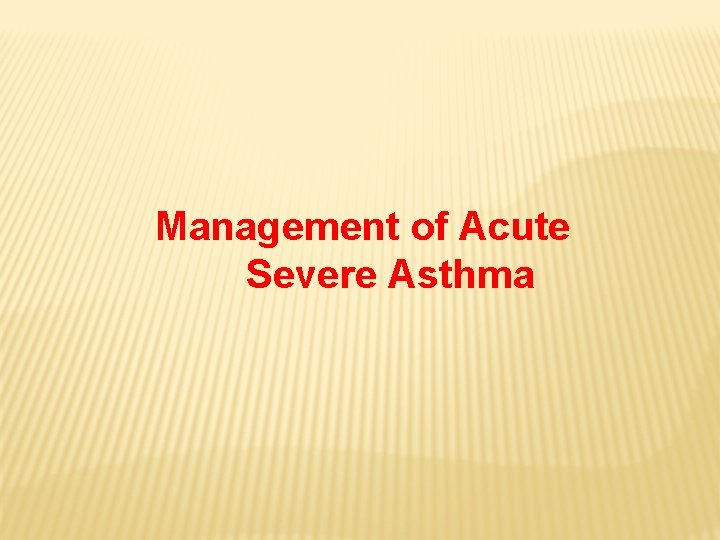 Management of Acute Severe Asthma 